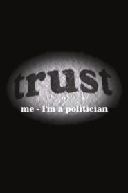Trust Me – I’m a Politician 2003 on netflix