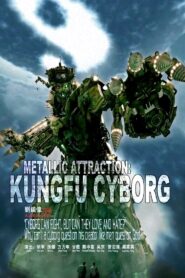 Metallic Attraction: Kungfu Cyborg 2009 on netflix