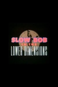 Slow Bob in the Lower Dimensions 1991 on netflix