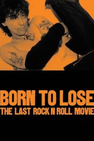 Born to Lose: The Last Rock and Roll Movie 2001 on netflix