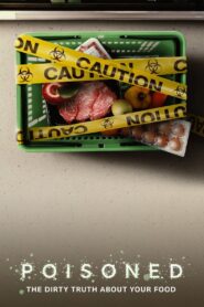 Poisoned: The Dirty Truth About Your Food 2023 on netflix