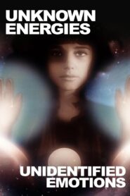 Unknown Energies, Unidentified Emotions 2015 on netflix