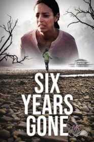 Six Years Gone 2022 on netflix