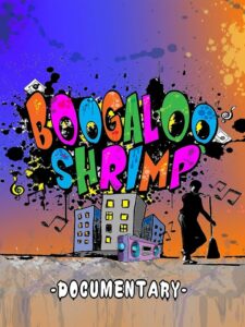 Boogaloo Shrimp Documentary 2019 on netflix