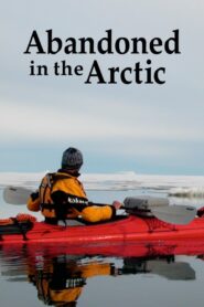 Abandoned in the Arctic 2007 on netflix