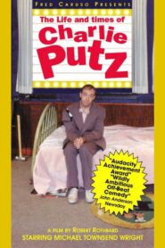 The Life and Times of Charlie Putz 1994 on netflix