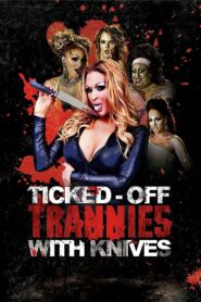Ticked-Off Trannies with Knives 2010 on netflix