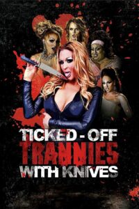 Ticked-Off Trannies with Knives 2010 on netflix