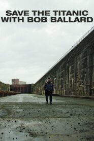 Save the Titanic With Bob Ballard 2012 on netflix