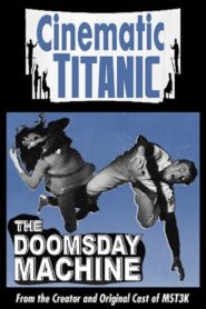 Cinematic Titanic: Doomsday Machine 2008 on netflix