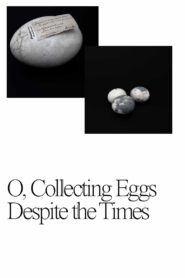 O, Collecting Eggs Despite the Times 2021 on netflix
