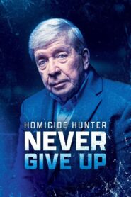 Homicide Hunter: Never Give Up 2022 on netflix