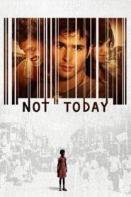Not Today 2013 on netflix