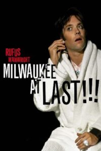 Rufus Wainwright – Milwaukee a Last !!! 2007 on netflix