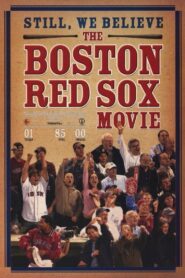 Still We Believe: The Boston Red Sox Movie 2004 on netflix