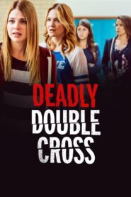 Deadly Double Cross 2017 on netflix