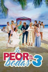 La peor de mis bodas 3 2023 on netflix