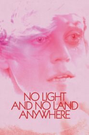 No Light and No Land Anywhere 2017 on netflix