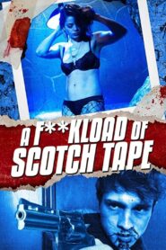 A F**kload of Scotch Tape 2012 on netflix
