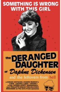 The Deranged Daughter of Daphne Dickensen and the Leftovers from Hell 1984 on netflix