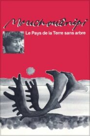 The Land without Trees or The Mouchouânipi 1980 on netflix