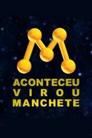 Aconteceu, virou Manchete! A História da Rede Manchete 2013 on netflix
