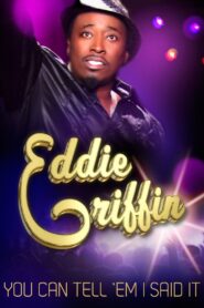 Eddie Griffin: You Can Tell ‘Em I Said It 2011 on netflix