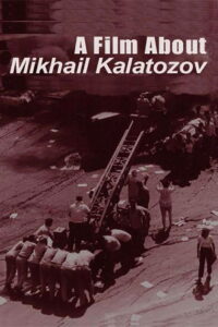 A Film About Mikhail Kalatozov 2006 on netflix