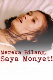 Mereka Bilang, Saya Monyet! 2007 on netflix