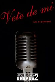 Historias Breves II: Vete de mí 1996 on netflix
