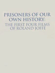 Prisoners of Our Own History: The First Four Films of Roland Joffé 2022 on netflix