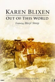 Karen Blixen: Out of This World 2005 on netflix