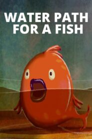 Water Path for a Fish 2016 on netflix