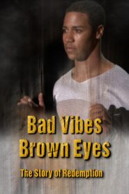 Bad Vibes, Brown Eyes: The Redemption Story 2020 on netflix