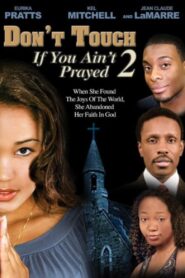 Don’t Touch If You Ain’t Prayed 2 2008 on netflix