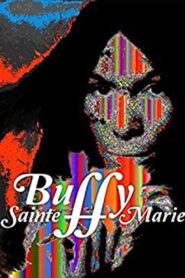Buffy Sainte-Marie: A Multimedia Life 2006 on netflix