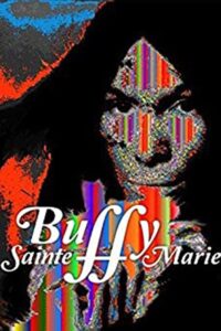 Buffy Sainte-Marie: A Multimedia Life 2006 on netflix