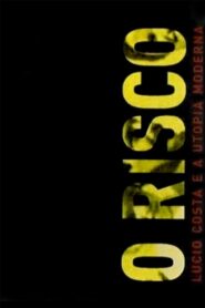 O Risco: Lúcio Costa e a Utopia Moderna 2002 on netflix