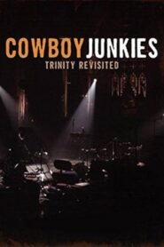 Cowboy Junkies: Trinity Revisited 2007 on netflix