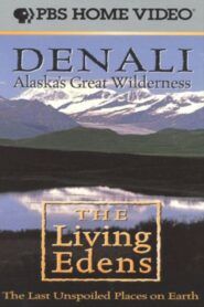 Alaska’s Great Wilderness Denali: The Living Edens 1997 on netflix