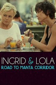 Ingrid & Lola: Road to Manta Corridor 2014 on netflix