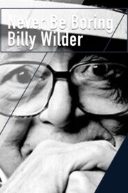 Never Be Boring: Billy Wilder 2017 on netflix
