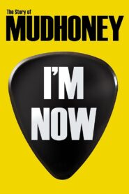 I’m Now: The Story of Mudhoney 2013 on netflix