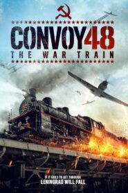 Convoy 48 The War Train 2019 on netflix