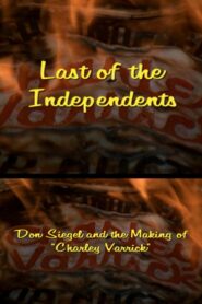 Last of the Independents: Don Siegel and the Making of ‘Charley Varrick’ 2015 on netflix