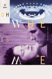 Oh, Woe Is Me 1993 on netflix