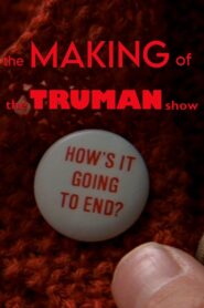 How’s It Going to End – The Making of ‘The Truman Show’ 2005 on netflix