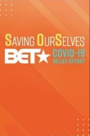Saving OurSelves: BET COVID-19 Relief Effort 2020 on netflix