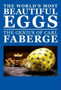 The World’s Most Beautiful Eggs: The Genius of Carl Faberge 2013 on netflix