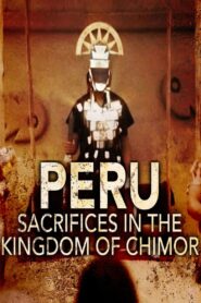 Peru – Sacrifices in the Kingdom of Chimor 2022 on netflix
